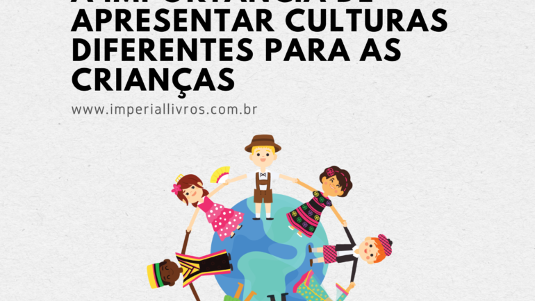 Culturas diferentes: a importância de apresentar para as crianças