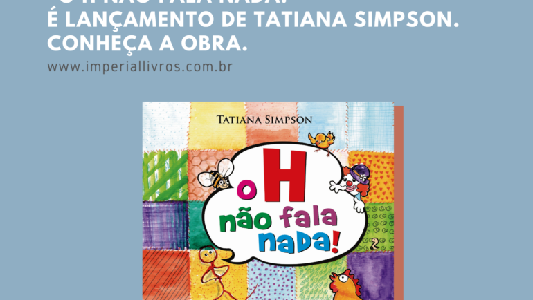 “O H não fala nada!” é lançamento de Tatiana Simpson. Conheça a obra.